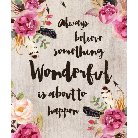 Always Believe Something Good is About To Happen 5D DIY Paint By Diamond Kit